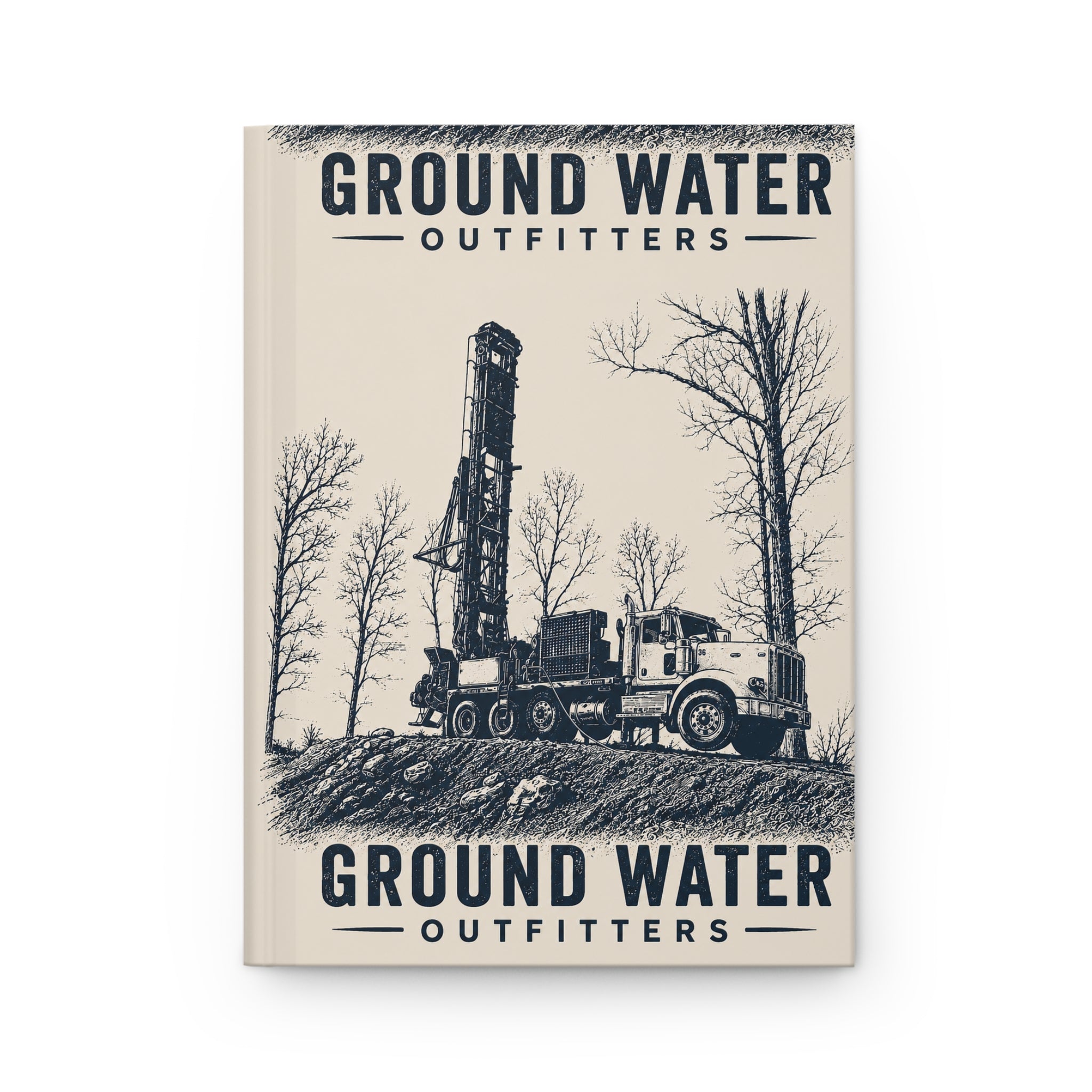 Ground Water Outfitters Hardcover Journal — Drilling Truck Illustration Notebook